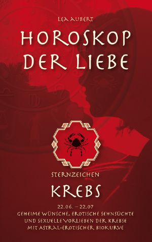 [Sachbuch-Sternzeichen 01] • Horoskop der Liebe – Sternzeichen Krebs